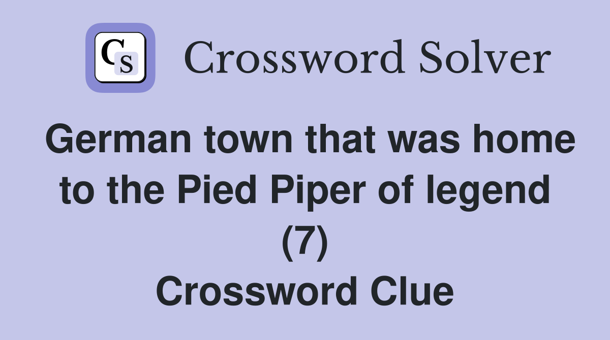 German town that was home to the Pied Piper of legend (7) Crossword